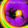 Don't Forget My Love (Joel Corry Remix (Extended))
