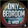 Only Bedroom Part One By DJ Wady
