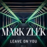Leave on You