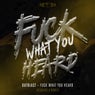 Fuck What U Heard - Negative A Remix
