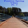 Positive Spring Vibes, Pt. 7