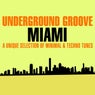 Underground Groove MIAMI (A Unique Selection of Minimal & Techno Tunes)