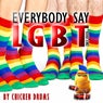 Everybody Say LGBT (Only Pride)