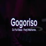 Gogoriso (DJ Full Bass)