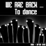 We Are Back to Dance