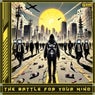 The Battle For Your Mind