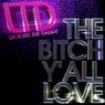 The Bitch Y'All Love