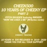 Cheek500: 10 Years Of Cheeky EP (Part 2)