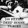 100 Fetish Deep House Tracks