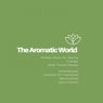 The Aromatic World (Ambient Music For Healing, Therapy, Deep Tissue Therapy, Aromatherapy, Essential Oil Treatments, Rejuvenation, Detoxification)