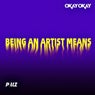 Being An Artist Means