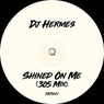 Shined On Me