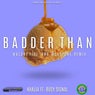 Badder Than (feat. Busy SIgnal) [Walshy Fire and Megatone Remix]