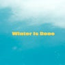 Winter Is Done