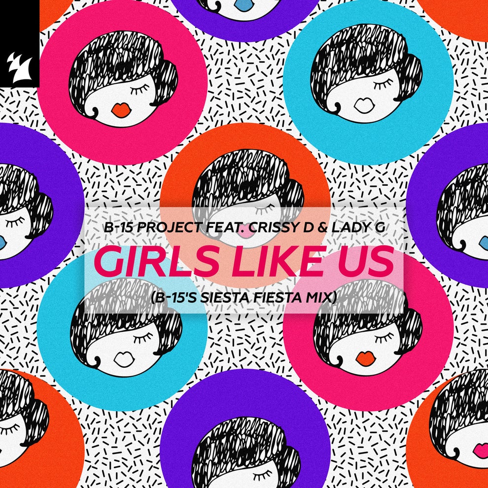 B-15 Project Crissy D Lady G - Girls Like Us (B-15s Siesta Fiesta Mix)