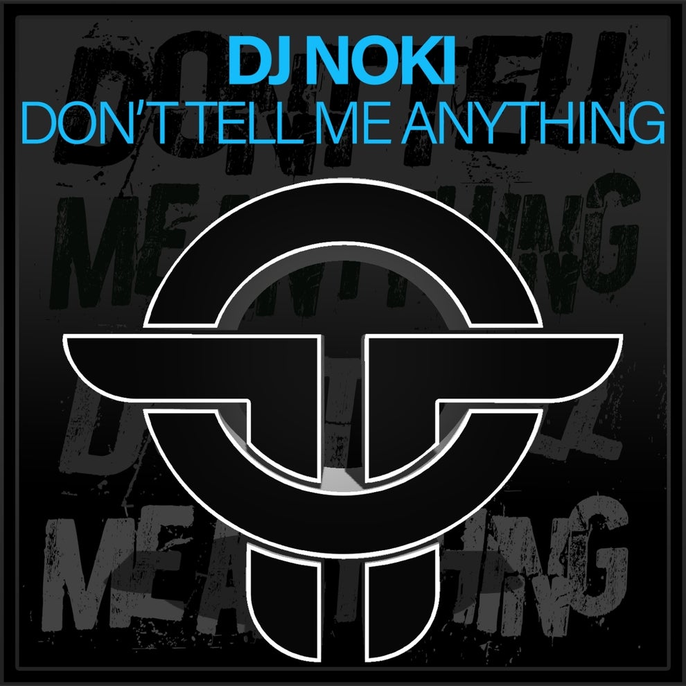 DJ Noki - Dont Tell Me Anything