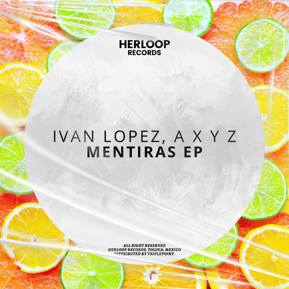 A X Y Z Ivan Lopez - MENTIRAS EP