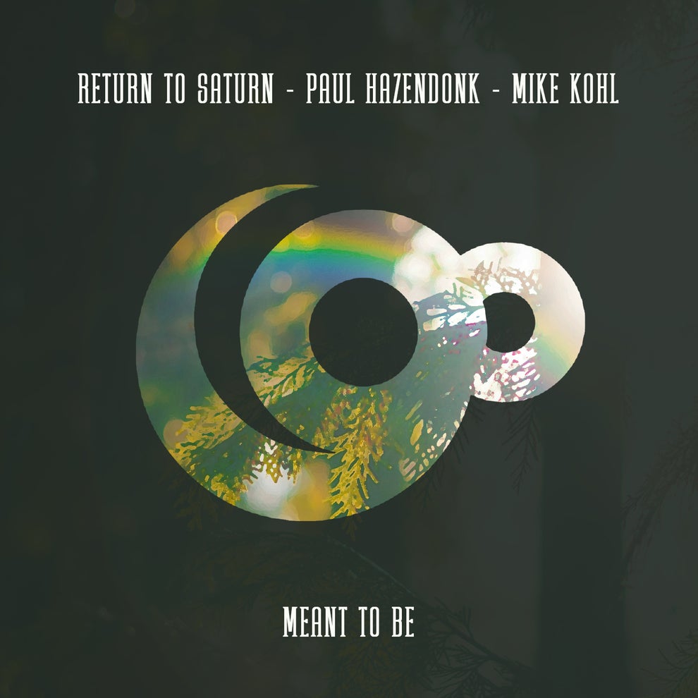 Paul Hazendonk Mike Kohl Return To Saturn - Meant To Be