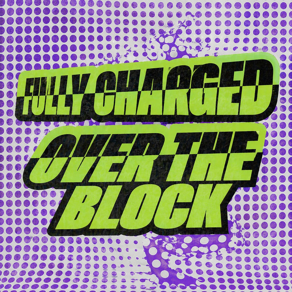 Fully Charged - Over The Block