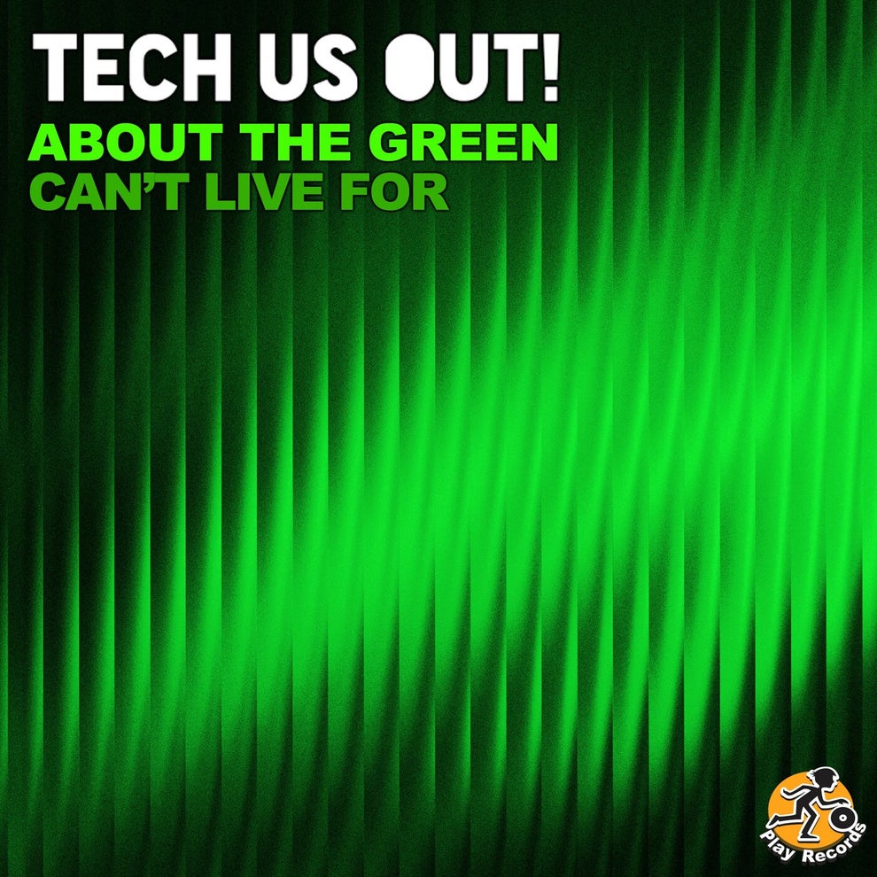 Tech Us Out - About The Green _ Cant Live For