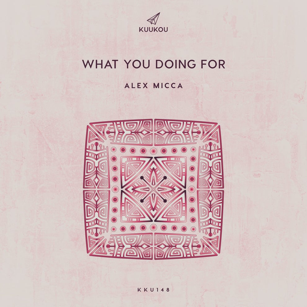 Alex Micca - What You Doing For