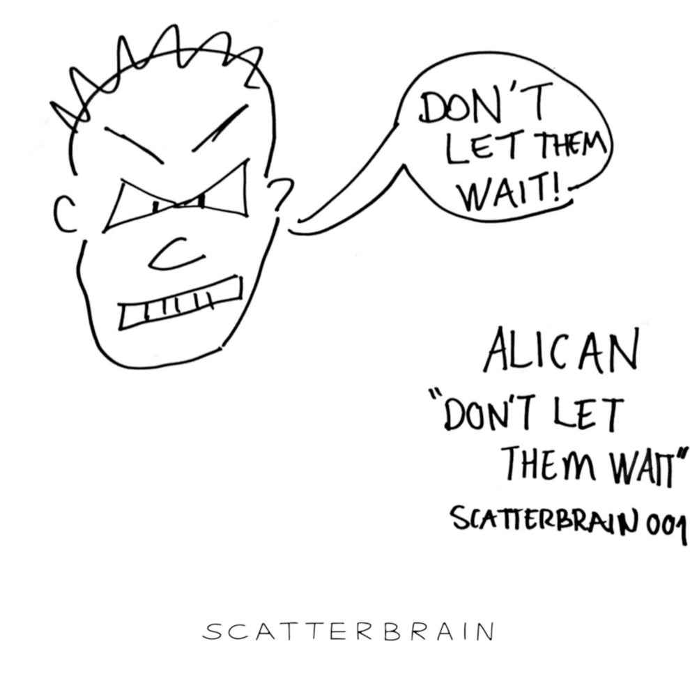 Alican - Dont Let Them Wait