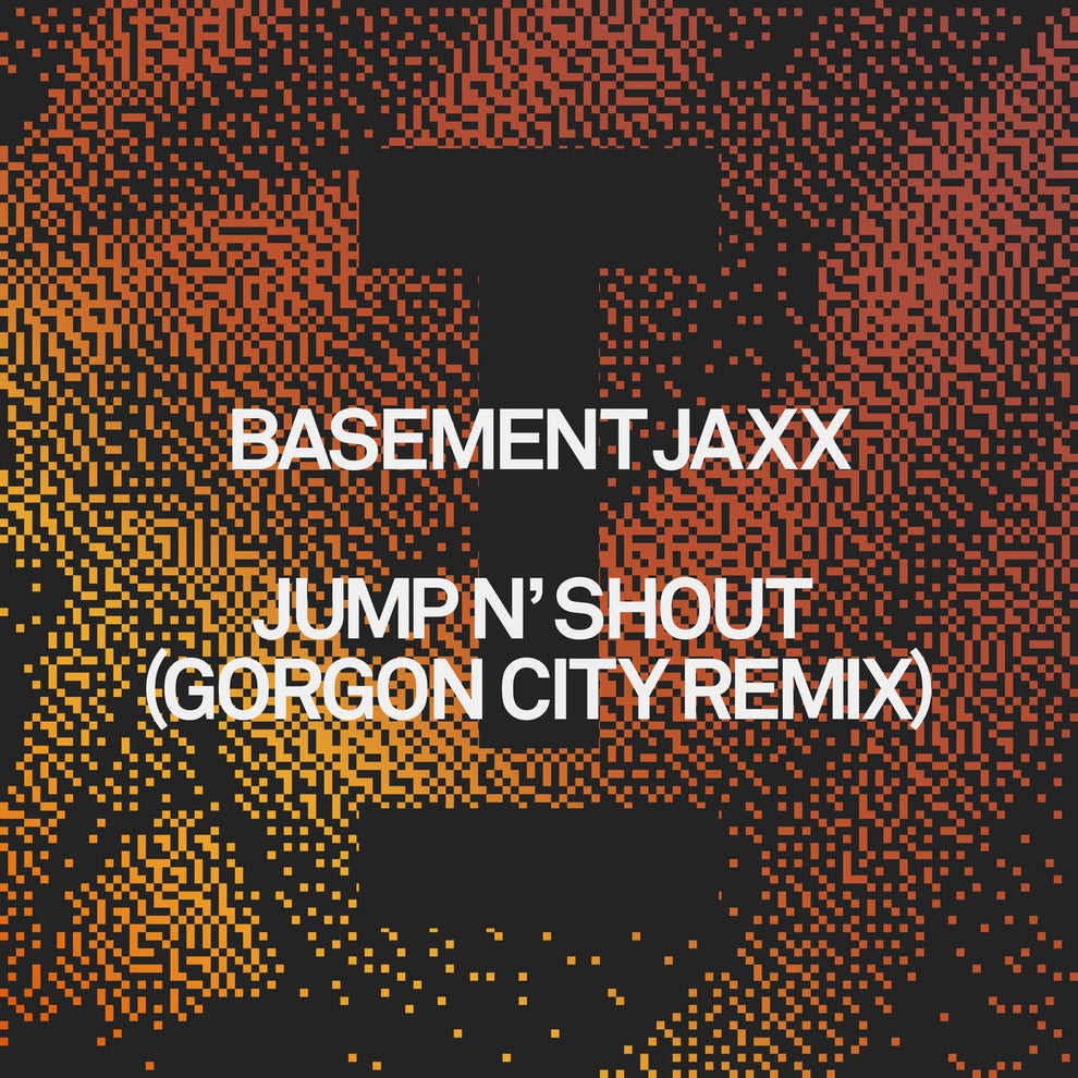 Basement Jaxx - Jump N Shout (Gorgon City Remix)