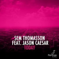Sem Thomasson - Today feat. Jason Caesar (Fine Touch & Bartosz Brenes Remix)