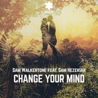 Sam Walkertone - Change Your Mind Feat. Sam Hezekiah (Sunset Child Remix)