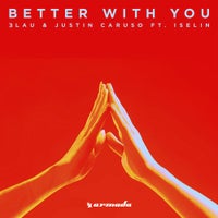 3LAU & Justin Caruso - Better With You feat. Iselin (Original Mix)
