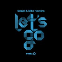 Sebjak & Mike Hawkins - Let’s Go (Original Mix)