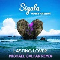 James Arthur & Sigala - Lasting Lover (Michael Calfan Extended Remix)
