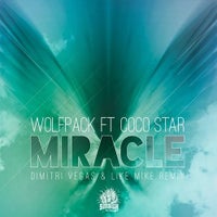 Wolfpack - Miracle feat. Coco Star (Dimitri Vegas & Like Mike Remix)