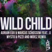 Marcus Schossow & Adrian Lux - Wild Child feat. JJ (Mysto & Pizzi and Moiez Remix)