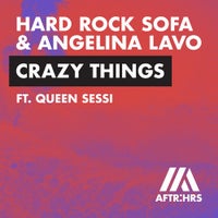 Hard Rock Sofa & Angelina Lavo - Crazy Things feat. QUEEN SESSI (Extended Mix)