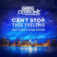 Greg Cerrone - Can’t Stop This Feeling feat. Mako feat. Angel Taylor (Electro Club)