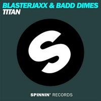 Blasterjaxx & Badd Dimes - Titan (Original Mix)