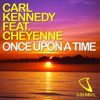 Carl Kennedy Feat. Cheyenne - Once Upon A Time (Original Mix)