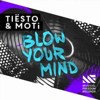 Tiesto & MOTI - Blow Your Mind (Original Mix)