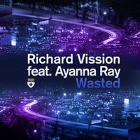 Richard Vission - Wasted feat. Ayanna Ray (Original Mix)