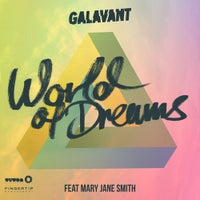 Galavant - World of Dreams feat. Mary Jane Smith (Original Mix)