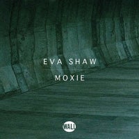 Eva Shaw - Moxie (Original Mix)