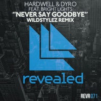 Hardwell & Dyro - Never Say Goodbye feat. Bright Lights (Wildstylez Remix)