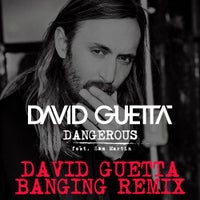 David Guetta feat. Sam Martin - Dangerous (David Guetta Banging Remix)