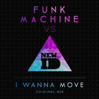 Funk Machine & NEW_ID - I Wanna Move (Original Mix)