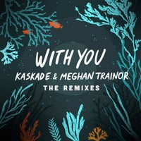 Meghan Trainor - With You (Kaskade Club Mix)