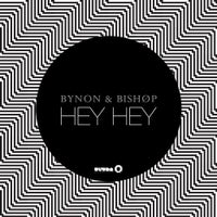 BYNON & Bishøp - Hey Hey (Extended Mix)