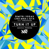 Dimitri Vegas, Like Mike & GTA - Turn It Up feat. Wolfpack (Original Mix)