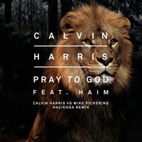 Calvin Harris - Pray To God feat. Haim (Calvin Harris vs Mike Pickering Hacienda Remix)