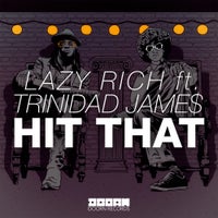 Lazy Rich - Hit That feat. Trinidad Jame$ (Original Mix)
